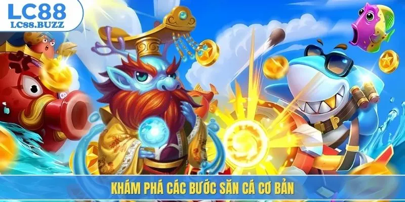 Khám phá các bước săn cá cơ bản