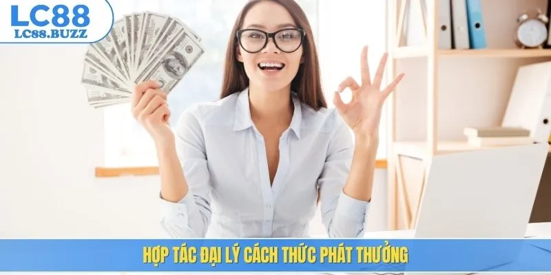 Hợp tác đại lý cách thức phát thưởng
