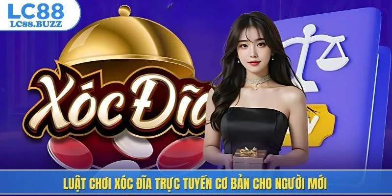 Luật chơi xóc đĩa trực tuyến cơ bản cho người mới